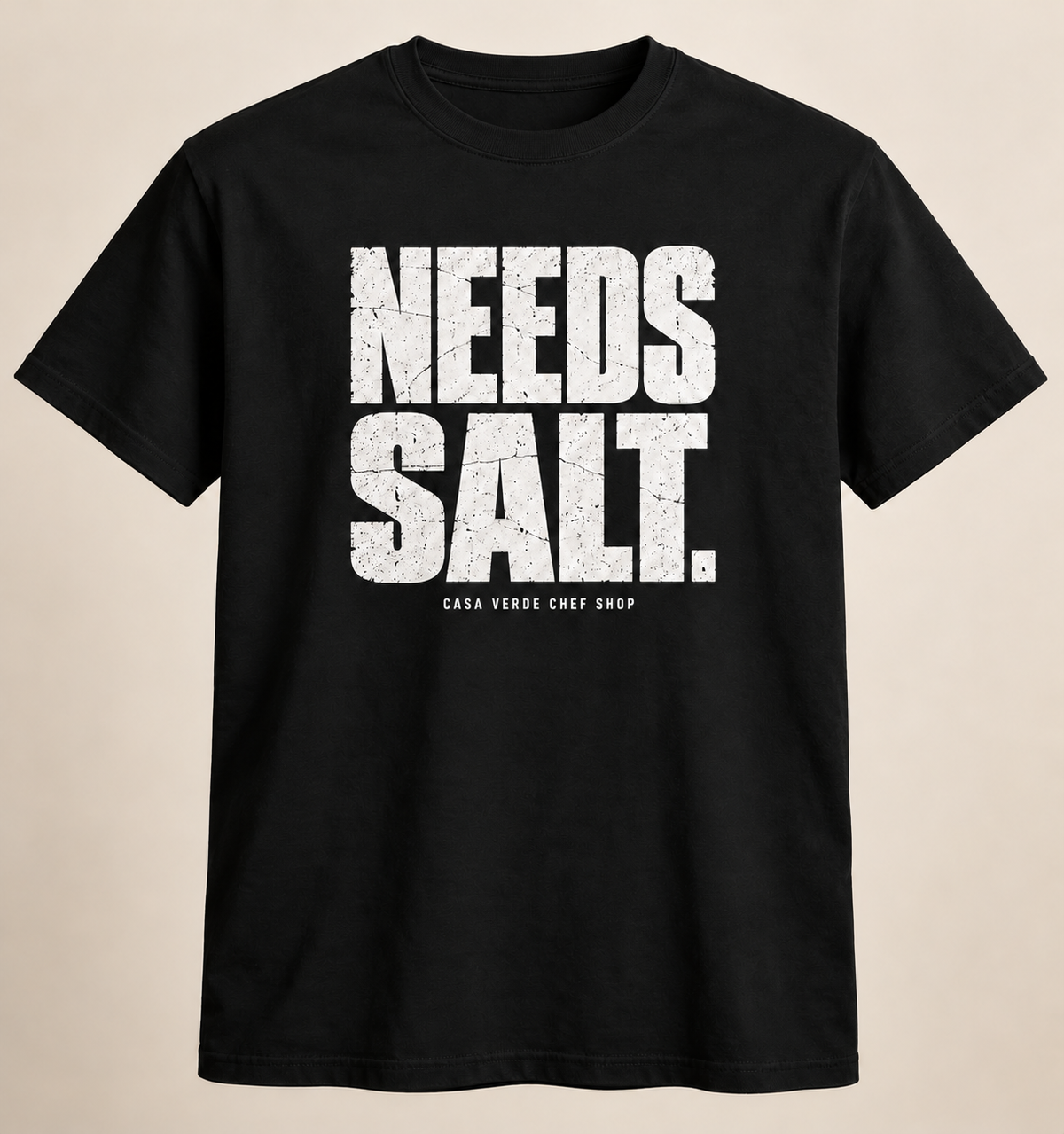 Needs Salt T-Shirt front design preview with Casa Verde Chef Shop signature.